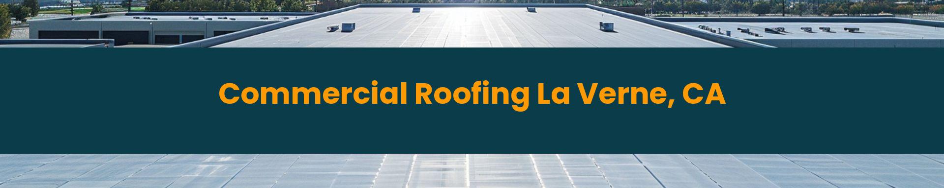 Commercial Roofing La Verne, California