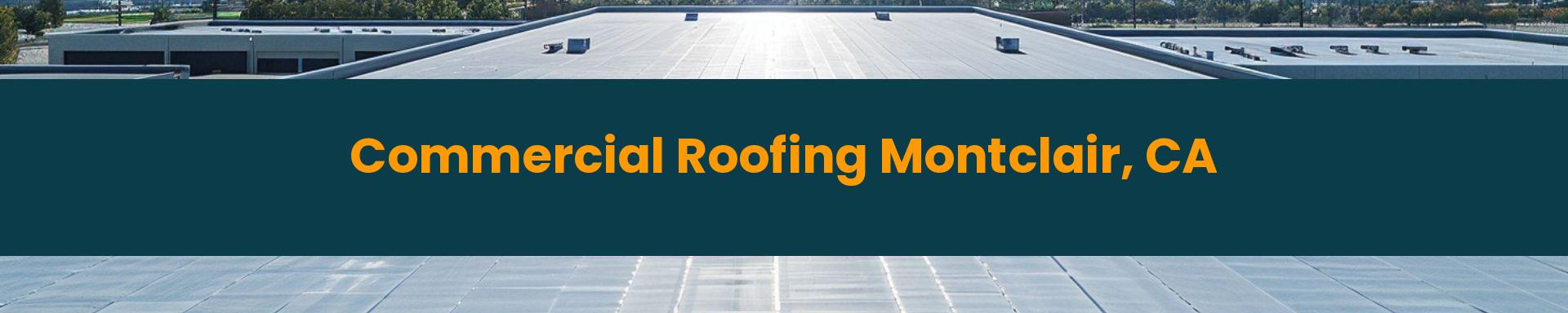 Commercial Roofing Montclair, California