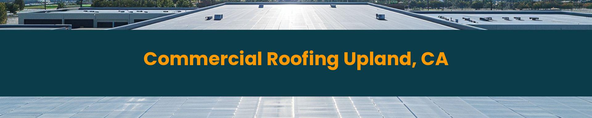 Commercial Roofing Upland, California