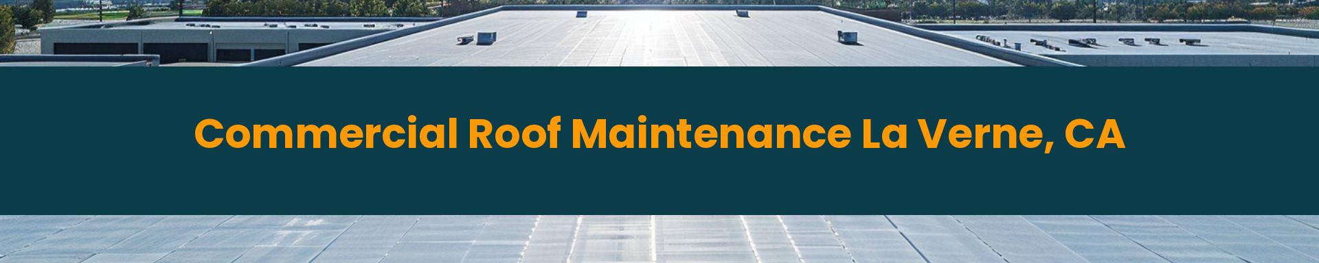 Commercial Roof Maintenance La Verne, California