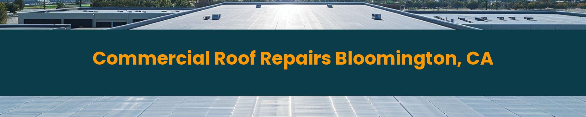 Commercial Roof Repair Rancho Cucamonga Bloomington, California