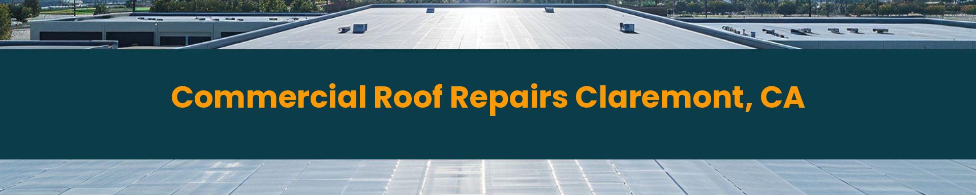 Commercial Roof Repair Rancho Cucamonga Claremont, California